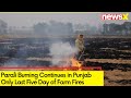 Parali Burning Continues in Punjab | Last Five Day of Farm Fires | NewsX