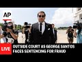 LIVE: Outside court as George Santos faces sentencing for fraud