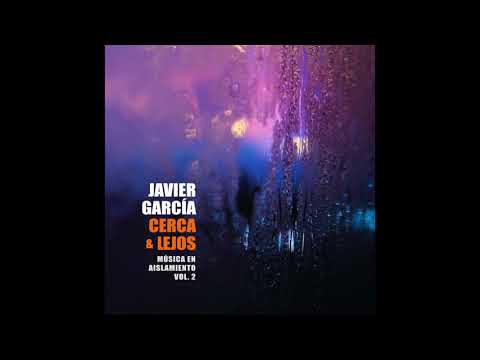 Javier Garcia Music - Cerca y Lejos