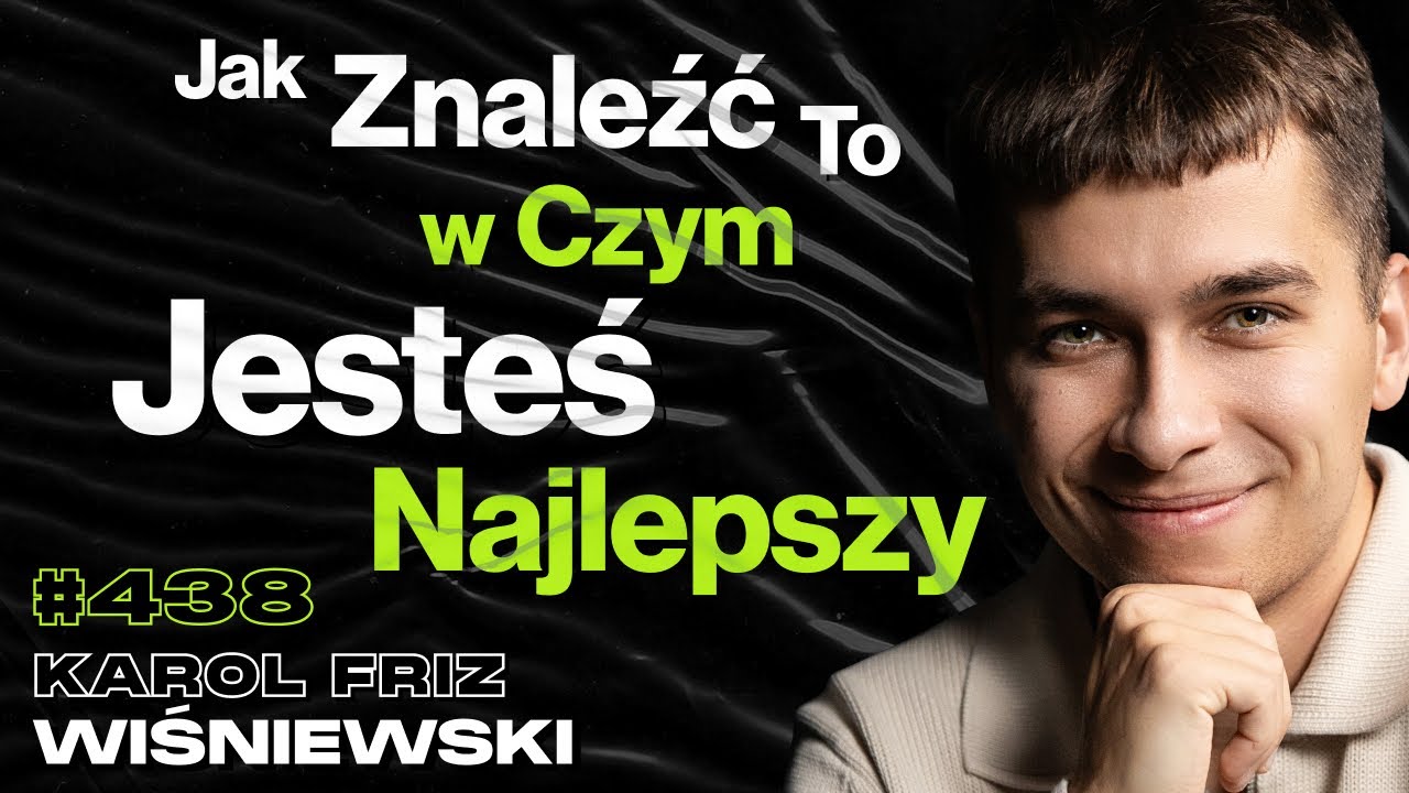 #438 Jak Nie Zmarnować Szansy, Która Zmieni Twoje Życie? Jak Pokonać Strach? - Karol Friz Wiśniewski