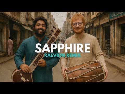 Ed Sheeran - Sapphire (feat. Arijit Singh) | RAEVION Remix