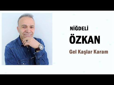 Niğdeli Özkan - Gel Kaşlar Karam