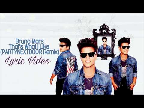 Bruno Mars - That’s What I Like (PARTYNEXTDOOR Remix) (Lyric Video)