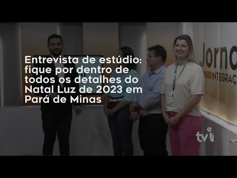 Vídeo: Entrevista de estúdio: fique por dentro de todos os detalhes do Natal Luz de 2023 em Pará de Minas