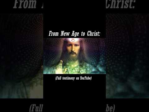 From New Age to Christ (Testimony)