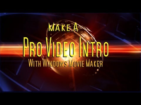 HOW TO MAKE A PRO INTRO WITH WINDOWS MOVIE MAKER