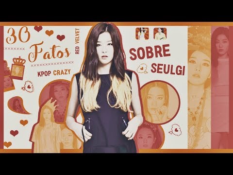 30 Fatos sobre Seulgi — Red Velvet