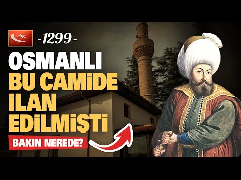 Osmanlı'nın ilk ilan edildiği Camii...