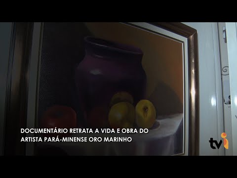 Vídeo: Documentário retrata a vida e obra do artista pará-minense Oro Marinho