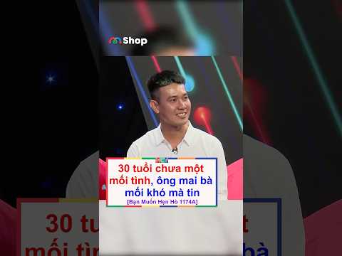 30 tuổi rồi mà chưa một mối tình | Bạn Muốn Hẹn Hò 1174B