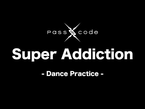 PassCode - Super Addiction Dance Practice