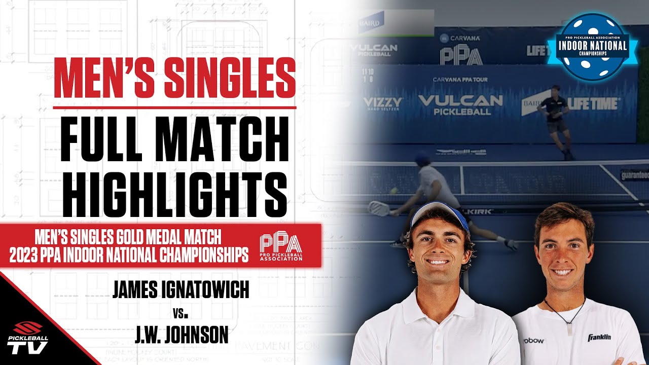 2023 PPA Indoor National Championships Men's Singles Gold Medal - James Ignatowich vs. JW Johnson