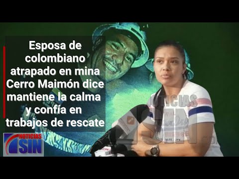 Entrevista esposa de colombiano atrapado en mina