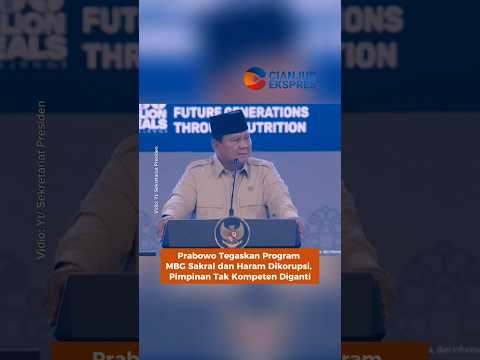 Prabowo Tegaskan Program MBG Sakral dan Haram Dikorupsi, Pimpinan Tak Kompeten Diganti