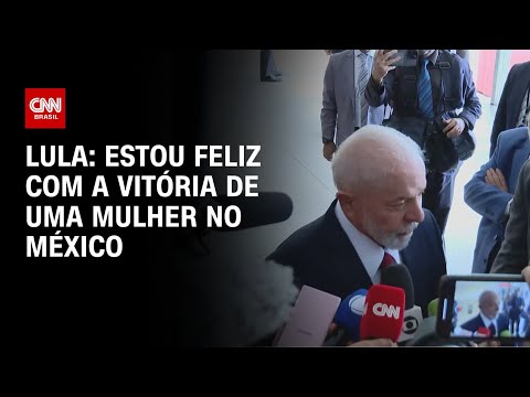 ​Lula: “Estou feliz com a vitória de uma mulher no México” | BRASIL MEIO-DIA