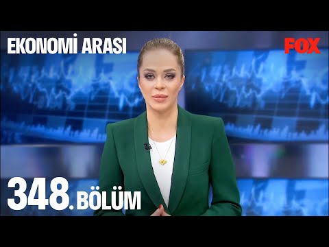 Ekonomi Arası 348. Bölüm