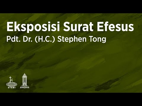 Eksposisi Surat Efesus (E21) - Pdt. Dr. (H.C.) Stephen Tong