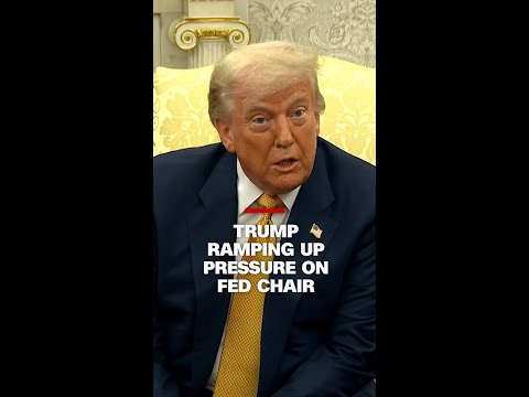 Trump ramping up pressure on Fed chair