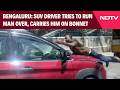 Bengaluru News | Bengaluru SUV Driver Tries To Run Man Over, Drives With Him On Bonnet
