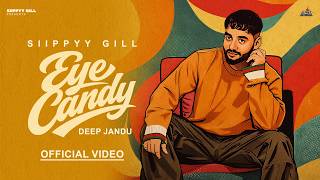 EYE CANDY ~ SIIPPYY GILL x Divya Ft Japanjot Kaur Video HD