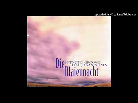 Hypnotic Grooves feat. Jo Van Nelsen - Die Maiennacht (Late Night Single Mix)