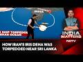 Iran Warship Sunk | How Irans IRIS Dena Was Torpedoed Near Sri Lanka