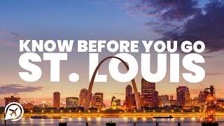 THINGS TO KNOW BEFORE YOU GO TO ST. LOUIS
