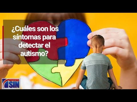 ¿Cuáles son los síntomas para detectar el autismo?