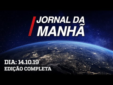 Resultado de imagem para Jornal da Manhã - 14/10/19