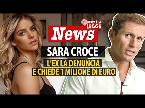 Sara Croce: Il suo ex rivuole un milione di euro di regali e le fa causa | avv. Angelo Greco