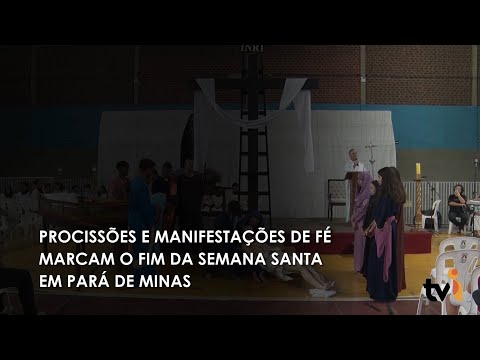 Vídeo: Procissões e manifestações de fé marcam o fim da Semana Santa em Pará de Minas