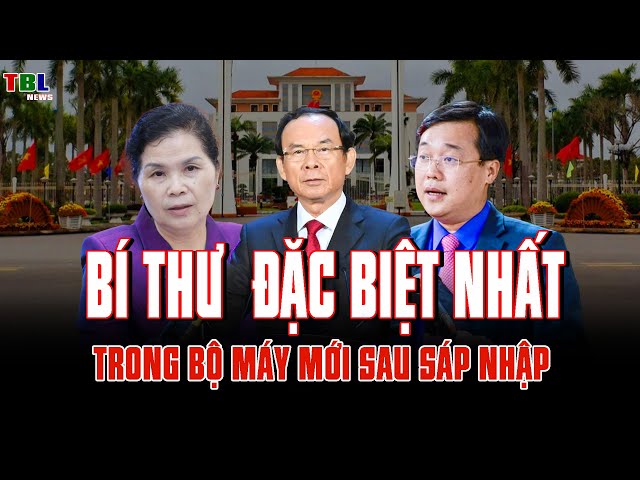 8 Bí thư - Chủ tịch tỉnh đặc biệt nhất trong bộ máy mới sau sáp nhập | TBL News