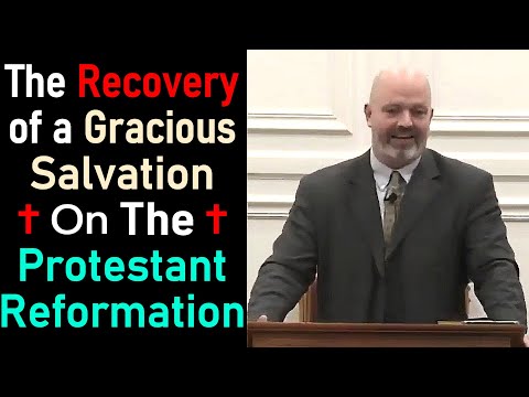 The Recovery of a Gracious Salvation in the Protestant Reformation - Rev. Patrick Hines Sermon