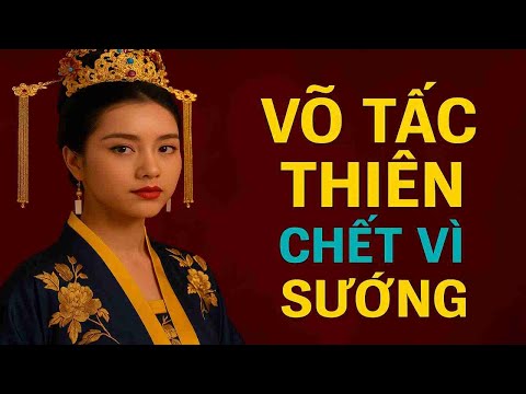 VÕ TẮC THIÊN CHẾT VÌ SƯỚNG – BÍ ẨN LỊCH SỬ KHIẾN NGHÌN NĂM CÒN RÙNG MÌNH