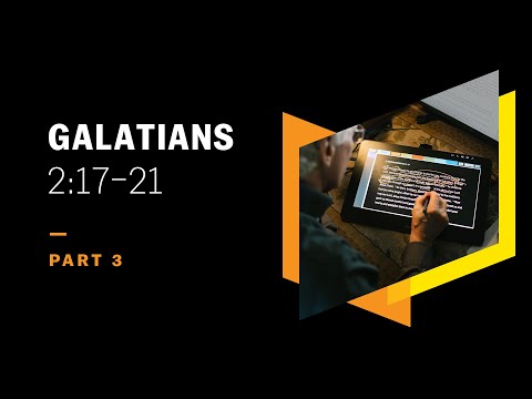 I Have Been Crucified with Christ: Galatians 2:17–21, Part 3