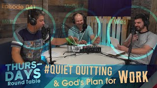 Ep. 41 “Quiet Quitting and God’s Plan for Work”