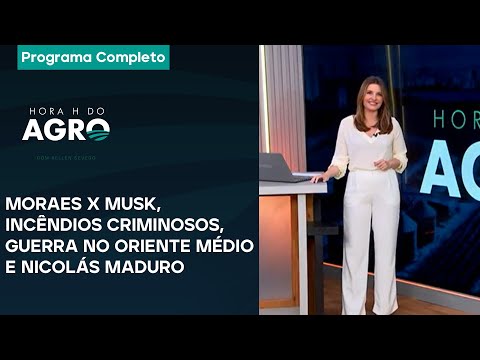 Moraes x Musk, incêndios criminosos, guerra no Oriente Médio e Maduro - Hora H do Agro 31/08/24