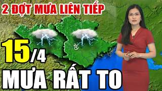 🔴[Trực Tiếp] Dự báo thời tiết hôm nay và ngày mai 15/4/2026 | dự báo thời tiết 3 ngày tới