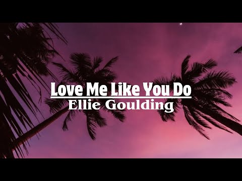 Ellie Goulding - Love Me Like You Do (Lyrics)