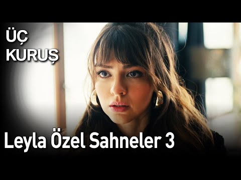 Üç Kuruş | Leyla Özel Sahneler 3