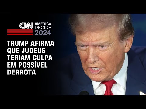 ​Trump afirma que judeus teriam culpa em possível derrota | CNN NOVO DIA