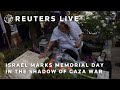 LIVE: Israel marks Memorial Day in the shadow of Gaza war