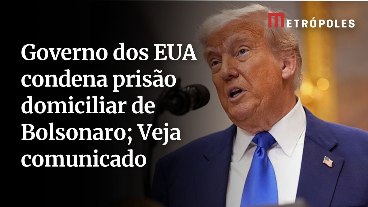 Governo dos EUA condena prisão domiciliar de Bolsonaro Veja comunicado