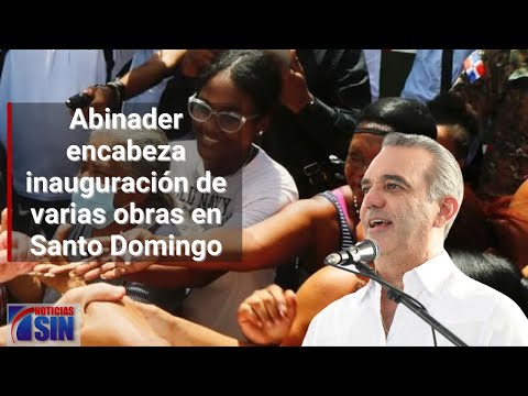 Abinader encabeza inauguración de varias obras en Santo Domingo