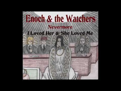 Enoch & The Watchers - I Loved Her & She Loved Me