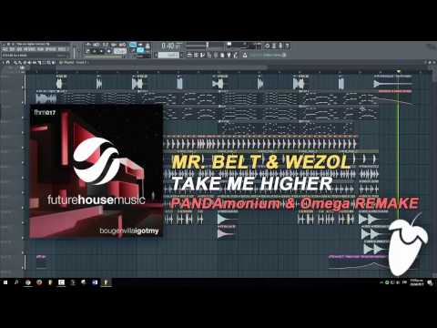 Mr. Belt & Wezol - Take Me Higher (Original Mix) (FL Studio Remake + FLP)