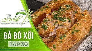 Bếp cô Minh | Tập 30: Hướng Dẫn Làm Món Gà Bó Xôi (Gà Không Lối Thoát)