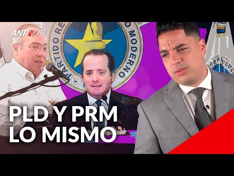El PRM Y El PLD ¿Son Lo Mismo? | Antinoti
