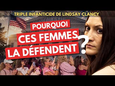 LINDSAY CLANCY : Pourquoi DÉFENDENT-ELLES une MEURTRIÈRE  ? (JTPA 62)