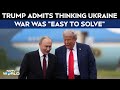 Trump On Putin | Putin Let Me Down: Trump Admits Thinking Ukraine War Was Easy To Solve
